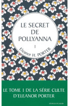 POLLYANNA TOME 1 : LE SECRET DE POLLYANNA - PORTER, ELEANOR HODGMAN - l'Echelle de Jacob