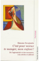 C'EST POUR MIEUX TE MANGER, MON ENFANT ! - DE L'AGRESSIVITE DES MORSURES, A LA CRECHE ET AILLEURS - SCOATARIN S - Desclee De Brouwer