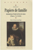 PAPIERS DE FAMILLE  -  INTRODUCTION A L'ETUDE DES LIVRES DE RAISON (FRANCE (XV-XIXE SIECLES) - MOUYSSET, SYLVIE - PU RENNES