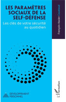 PARAMETRES SOCIAUX DE LA SELF-DEFENSE 5LES° - LES CLES DE VOTRE SECURITE AU QUOTIDIEN - COUSTAUD F-X. - L'HARMATTAN