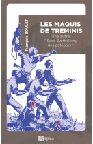 LES MAQUIS DE TREMINIS - UNE AUTRE SAINT-BARTHELEMY DES PATRIOTES - BOULET/COGNE - PASSIFLORES