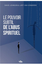 POUVOIR SUBTIL DE L-ABUS SPIRITUEL (LE) - JOHNSON - VIDA