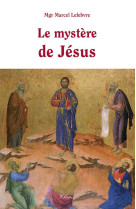 MYSTERE DE JESUS (LE) - LEFEBVRE  MARCEL MGR - CLOVIS