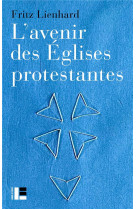 L-AVENIR DES EGLISES PROTESTANTES - EVOLUTIONS RELIGIEUSES  ET COMMUNICATION DE L EVANGILE - LIENHARD FRITZ - SLATKINE