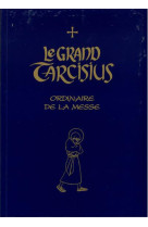 GRAND TARCISIUS (LE) : ORDINAIRE DE LA MESSE - MOINES DE FONTGOMBAU - PETRUS A STELLA