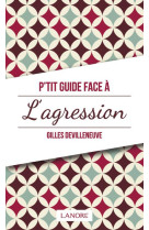 P-TIT GUIDE FACE A L-AGRESSION - DEVILLENEUVE GILLES - LANORE