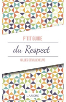 PTIT GUIDE DU RESPECT - DEVILLENEUVE GILLES - LANORE