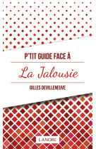 PTIT GUIDE FACE A LA JALOUSIE - DEVILLENEUVE GILLES - LANORE