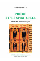 PRIERE ET VIE SPIRITUELLE TEXTES DES PERES SYRIAQUES - BROCK S - BELLEFONTAINE59