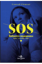 SOS FUTURES MAMANS - CONRAD CLEMENT - Saint-Augustin