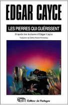 PIERRES QUI GUERISSENT (LES) - CAYCE EDGAR - MORTAGNE