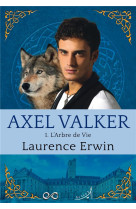 AXEL VALKER T1 : L-ARBRE DE VIE - ERWIN LAURENCE - AU LOUP