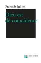 DIEU EST DECOINCIDENCE - JULLIEN FRANCOIS - SLATKINE