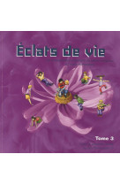 ECLATS DE VIE TOME 3 - LIVRE DE L'ENFANT - 8/9 ANS - DEMISSY, CLAUDE - OLIVETAN