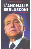 L'ANOMALIE BERLUSCONI - L'IRRESISTIBLE CHUTE DE LA DEMOCRATIE ITALIENNE - CANDIARD, ADRIEN - FLAMMARION