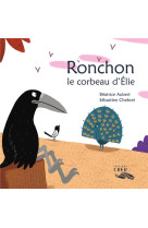 PAROLE DES ANIMAUX - RONCHON, LE CORBEAU D-ELIE - ED.CRER - BEATRICE AUBERT - SE - CRER