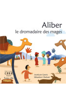 PAROLE DES ANIMAUX - ALIBER, LE DROMADAI RE DES MAGES - ED.CRER - JOCELYNE GARRIC - SE - CRER