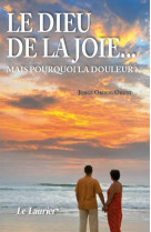 DIEU DE LA JOIE... - JORGE ORDEIG ORSINI - le Laurier