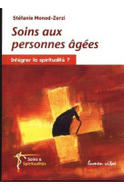 SOINS AUX PERSONNES AGEES : INTEGRER LA SPIRITUALITE - MONOD S - LUMEN VITAE