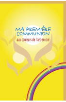 MA PREMIERE COMMUNION AUX COULEURS DE L-ARC-EN-CIEL - COLLECTIF - FIDELITE