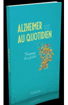 ALZHEIMER AU QUOTIDIEN. TEMOIGNAGE D-UNE PROCHE - LOUISE CAREY - Ed. Ourania