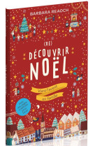 (RE)DECOUVRIR NOEL - VIVRE L-AVENT EN FAMILLE - REAOCH BARBARA - OURANIA