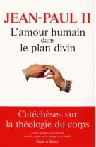 AMOUR HUMAIN DANS LE PLAN DIVIN - JEAN PAUL II - Parole et silence