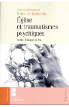 EGLISE ET TRAUMATISMES PSYCHIQUES - DE MALHERBE BRICE - PAROLE SILENCE