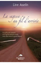 SAGESSE AU FIL D-ARRIVEE - ASSELIN LINE - DAUPHIN BLANC