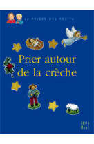 PRIER AUTOUR DE LA CRECHE - juliette levivier - MAME