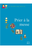 PRIER A LA MESSE - LEVIVIER JULIETTE - MAME