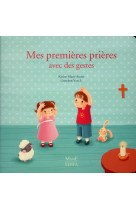 MES PREMIERES PRIERES AVEC DES GESTES - AMIOT KARINE-MARIE - MAME