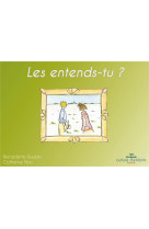 ENTENDS-TU ? (LES) - BERNADETTE DAUBIN - Editions Culture d'enfants