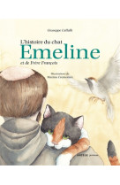 HISTOIRE DU CHAT EMELINE ET DE FRERE FRANCOIS - CAFFULLI GIUSEPPE - ARTEGE