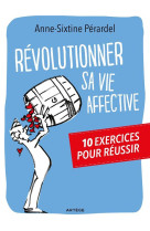 REVOLUTIONNER SA VIE AFFECTIVE - PERARDEL ANNE-SIXTIN - Artège