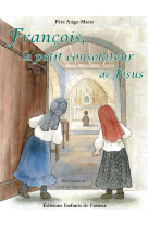 FRANCOIS, LE PETIT CONSOLATEUR DE JESUS - PERE ANGE-MARIE - Enfants de Fatima