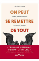 ON PEUT SE REMETTRE DE TOUT : L'HISTOIRE DE 5 HEROS ORDINAIRES QUI ONT VAINCU L'ADVERSITE - GILDINER, CATHERINE - JOUVENCE