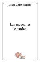 LA RANCOEUR ET LE PARDON - CLAUDE CELTON-LANGLO - EDILIVRE-APARIS