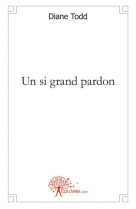 UN SI GRAND PARDON - TODD DIANE - EDILIVRE-APARIS