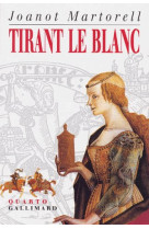 TIRANT LE BLANC - MARTORELL, JOANOT - GALLIMARD