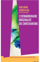 L'EXTRAORDINAIRE ORIGINALITE DU CHRISTIANISME - Jedrzejczak Guillaume - Salvator