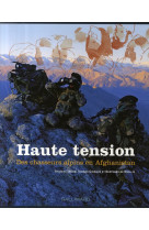 HAUTE TENSION  -  DES CHASSEURS ALPINS EN AFGHANISTAN - TESSON,SYLVAIN - GALLIMARD