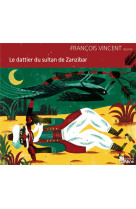 DATTIER DU SULTAN DE ZANZIBAR - VINCENT FRANCOIS - OUI DIRE