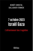 7 OCTOBRE 2023 ISRAEL GAZA - L-AFFRONTEMENT DES TRAGEDIES - CHRISTAL/FENWICK - DU ROCHER