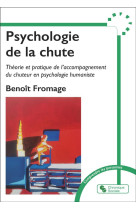 PSYCHOLOGIE DE LA CHUTE - COMPRENDRE ET ACCOMPAGNER LES CHUTEURS - FROMAGE BENOIT - CHRONIQUE SOCIA