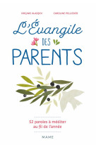 EVANGILE DES PARENTS 52 PAROLES DE JESUS A MEDITER AU FIL DE L-ANNEE - ALADJIDI/PELLISSIER - MAME