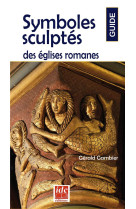 SYMBOLES SCULPTES DANS LES EGLISES ROMANES - GAMBIER GERALD - IDC