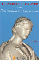 TRAVERSER LE CANCER AVEC ZELIE MARTIN ET LA VIERGE DU SOURIRE - GUILLAUME D-ALANCON - LIFE