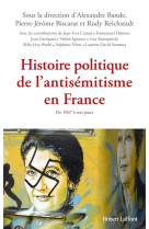 HISTOIRE POLITIQUE DE L-ANTISEMITISME EN FRANCE - DE 1967 A NOS JOURS - COLLECTIF - ROBERT LAFFONT