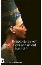 A QUI APPARTIENT LA BEAUTE ? - SAVOY/PHAM-TRAN - LA DECOUVERTE